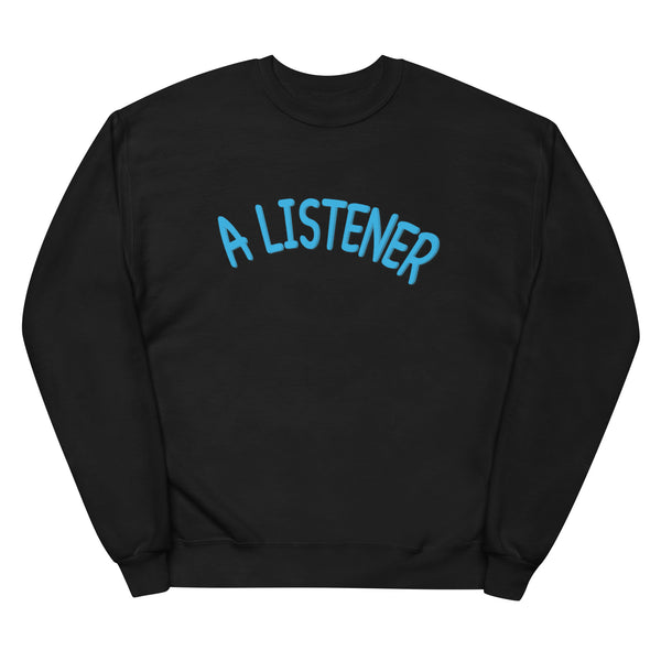 A Listener - Unisex Fleece SweatShirt